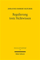 Johannes Robert Blöcher - Regulierung trotz Nichtwissen