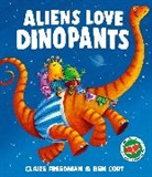 Claire Freedman, Freedman Claire, Ben Cort, Cort Ben - Aliens Love Dinopants