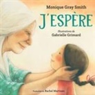 Monique Gray Smith, Gabrielle Grimard - J'Espère