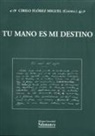Congreso Internacional Miguel de Unamuno, Miguel De Unamuno - Tu mano es mi destino : Congreso Internacional Miguel de Unamuno, celebrado del 22 al 26 de junio de 1998 en Salamanca