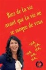 Alina Rubi - Riez de la vie, avant que la vie ne se moque de vous