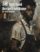 Kelly Johnson - 50 Soul Food Recipes for Home