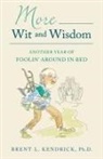 Brent L. Kendrick - More Wit and Wisdom