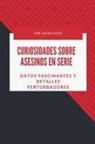 Javier Soto - Curiosidades sobre asesinos en serie