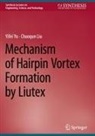 Chaoqun Liu, Yifei Yu - Mechanism of Hairpin Vortex Formation by Liutex