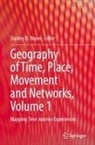 Stanley D. Brunn - Geography of Time, Place, Movement and Networks, Volume 1