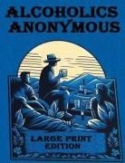 Alcoholics Anonymous - Alcoholics Anonymous Large Print