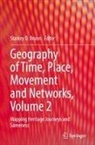 Stanley D. Brunn - Geography of Time, Place, Movement and Networks, Volume 2