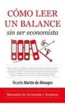 Ricardo Martin de Almagro Garzas - Como Leer Un Balance Sin Ser Economista