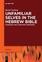 Reed Carlson - Unfamiliar Selves in the Hebrew Bible