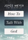 Joyce Meyer - How to Talk with God