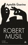 Robert Musil - Aptallik Üzerine