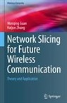 Wanqing Guan, Haijun Zhang - Network Slicing for Future Wireless Communication