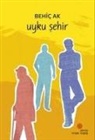 Behic Ak - Uyku Sehir