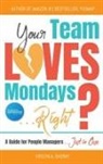 Kristin a Sherry, Kristin A. Sherry - Your Team Loves Mondays (... Right?)