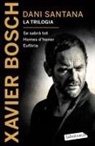 Xavier Bosch Sancho - Dani Santana. La trilogia : Se sabr&agrave; tot. Homes d'honor. Euf&ograve;ria