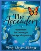 Monty Clayton Ritchings - The Ascenders Return To Grace Guidebook For thriving In The Age of Aquarius