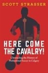 Scott Strasser - Here Come the Cavalry!