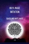 Sw - Maya Magic Initiation, Black and White Magic