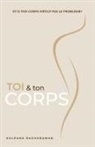 Kalpana Raghuraman, Monica Gilliam - Toi & Ton Corps (French)