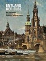 Hans Friedrich, Harald Marx, Andrej Pawluschkow, Markus Bitterlich, Markus Friedrich Bitterlich, Festung Königstein gGmbH... - Entlang der Elbe