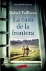 Rafael Vallbona - La casa de la frontera : Premi BBVA Sant Joan 2017