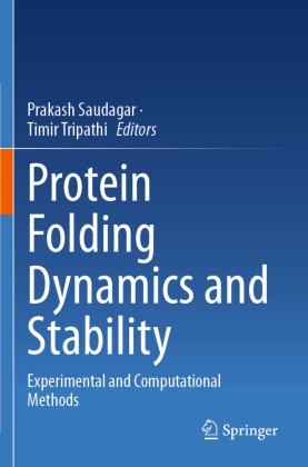 Prakash Saudagar, Tripathi, Timir Tripathi - Protein Folding Dynamics and Stability Experimental and Computational Methods