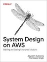 Jayanth Kumar, Mandeep Singh, Singh Mandeep - System Design on AWS