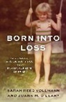 Joann M O'Leary, O'Leary Joann M., Sarah Reed Vollmann, Sarah Reed O''leary Vollmann, Sarah Reed/ O'leary Vollmann - Born Into Loss