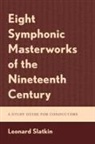 Leonard Slatkin, Leonard Slatkin Slatkin, Slatkin Leonard - Eight Symphonic Masterworks of the Nineteenth Century