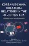 Duck Koo Yun Chung, Duck-Koo Chung Chung, Duck Koo Chung, Chung Duck-Koo, Byung-se Yun - Korea-Us-China Trilateral Relations in the XI Jinping Era