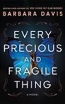 Barbara Davis - Every Precious and Fragile Thing