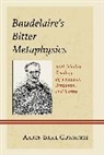 Aaron Brice Cummings - Baudelaire''s Bitter Metaphysics