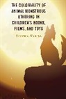 Donna Varga - Coloniality of Animal Monstrous Othering in Childrens Books, Films,