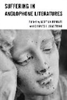 Charles I. Domines Armstrong, Martina Armstrong Domines, Charles I Armstrong, Armstrong Charles I., Martina Domines - Suffering in Anglophone Literatures