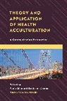 Rukhsana Ahmed, Ahmed Rukhsana, Yuxia Qian - Theory and Application of Health Acculturation