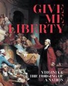 Antonio T Bly, Woody Holton, Sarah E McCartney, Alan Shaw Taylor, Karin A Wulf - Give Me Liberty