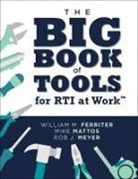 William M Ferriter, Mike Mattos, Rob J Meyer - The Big Book of Tools for Rti at Work(tm)