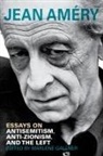 Jean Amery, Marlene Gallner - Essays on Antisemitism, Anti-Zionism, and the Left