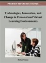 Michael Thomas - Technologies, Innovation, and Change in Personal and Virtual Learning Environments