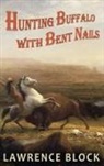 Lawrence Block - Hunting Buffalo with Bent Nails