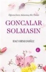 Haci Ormanoglu - Goncalar Solmasin - Ögrencilere Adanmis Bir Ömür