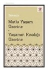 Seneca - Mutlu Yasam Üzerine - Yasamin Kisaligi Üzerine