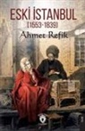 Ahmet Refik - Eski Istanbul 1553 - 1839
