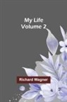 Richard Wagner - My Life - Volume 2