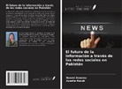 Nusrat Azeema, Ayesha Nazuk - El futuro de la información a través de las redes sociales en Pakistán