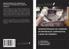 E. Batyanovsky, N. Kalinouskaya, P. Rabchykau - NANOMATERIALES DE CARBONO EN MATERIALES COMPUESTOS A BASE DE CEMENTO