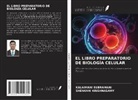 Shenkani Krishnasamy, Kalaimani Subramani - EL LIBRO PREPARATORIO DE BIOLOGÍA CELULAR