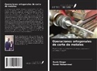 Korak Mohammed, Ravin Rizgar - Operaciones ortogonales de corte de metales