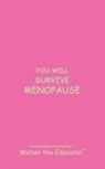 Walter the Educator - YOU WILL SURVIVE MENOPAUSE